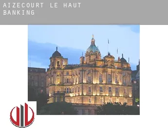 Aizecourt-le-Haut  banking