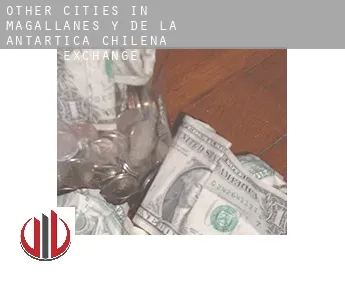 Other cities in Magallanes y de la Antartica Chilena  money exchange