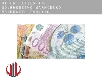 Other cities in Wojewodztwo Warminsko-Mazurskie  banking