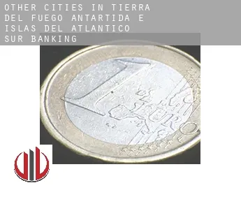 Other cities in Tierra del Fuego, Antartida e Islas del Atlantico Sur  banking