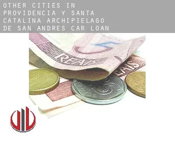 Other cities in Providencia y Santa Catalina, Archipielago de San Andres  car loan